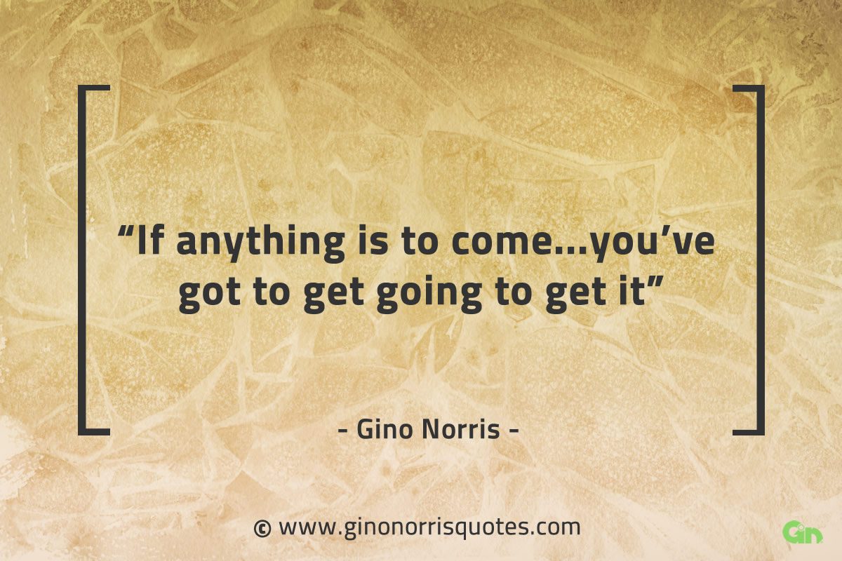 If anything is to come GinoNorrisQuotes
