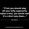 If but you should step off your lofty superiority GinoNorrisINTJQuotes