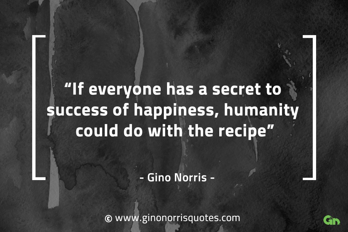 If everyone has a secret to success GinoNorrisQuotes