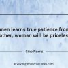 If men learns true patience from a mother GinoNorrisQuotes