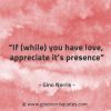 If while you have love appreciate its presence GinoNorrisQuotes