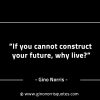 If you cannot construct your future GinoNorrisINTJQuotes