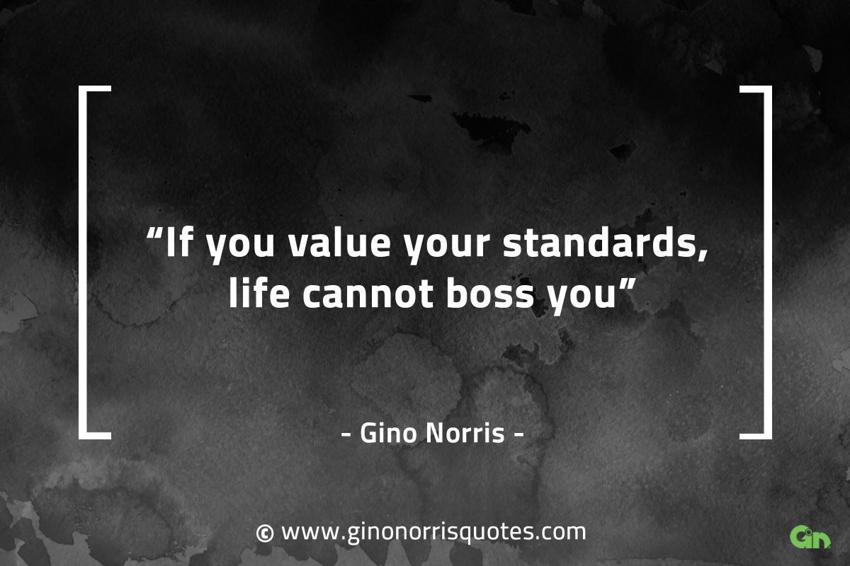 If you value your standards GinoNorrisQuotes
