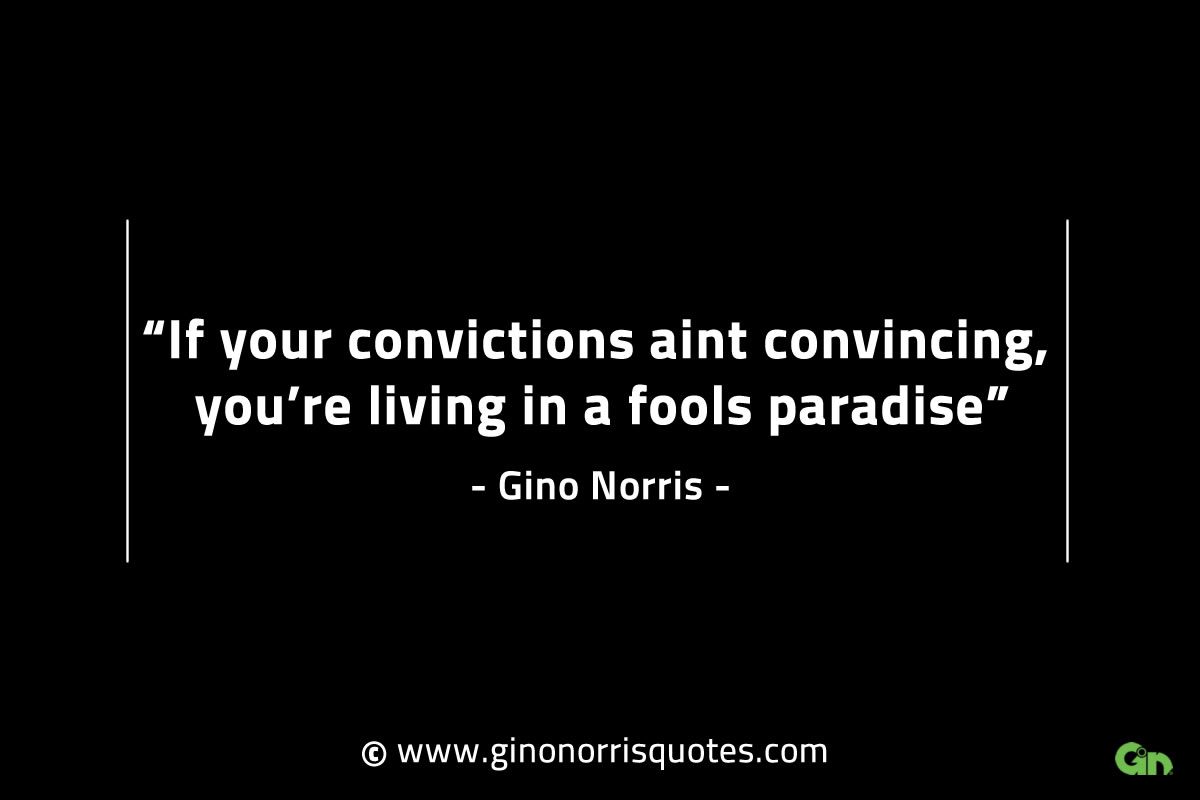 If your convictions aint convincing GinoNorrisINTJQuotes