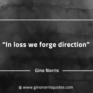 In loss we forge direction GinoNorrisQuotes