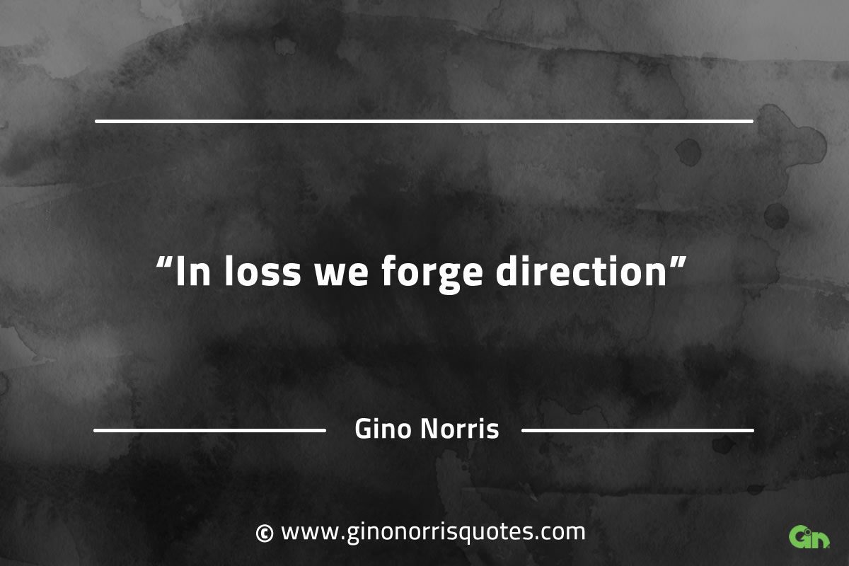 In loss we forge direction GinoNorrisQuotes