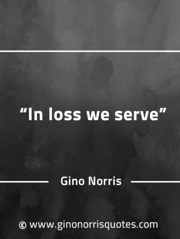 In loss we serve GinoNorrisQuotes