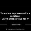 In nature improvement is a constant GinoNorrisINTJQuotes