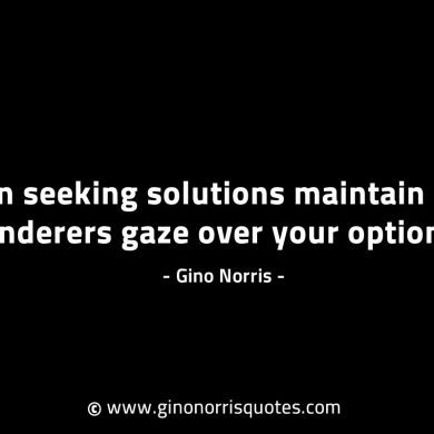 In seeking solutions maintain GinoNorrisINTJQuotes