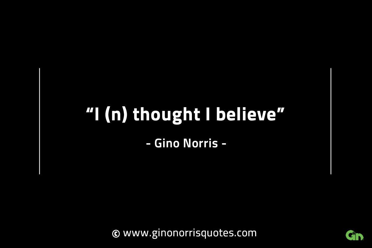 In thought I believe GinoNorrisINTJQuotes