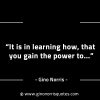 It  is in learning how that you gain the power to GinoNorrisINTJQuotes