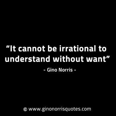 It cannot be irrational to understand GinoNorrisINTJQuotes