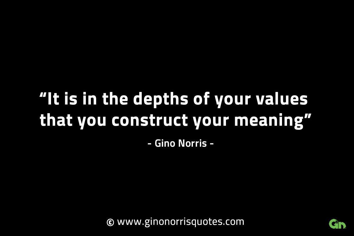 It is in the depths of your values GinoNorrisINTJQuotes