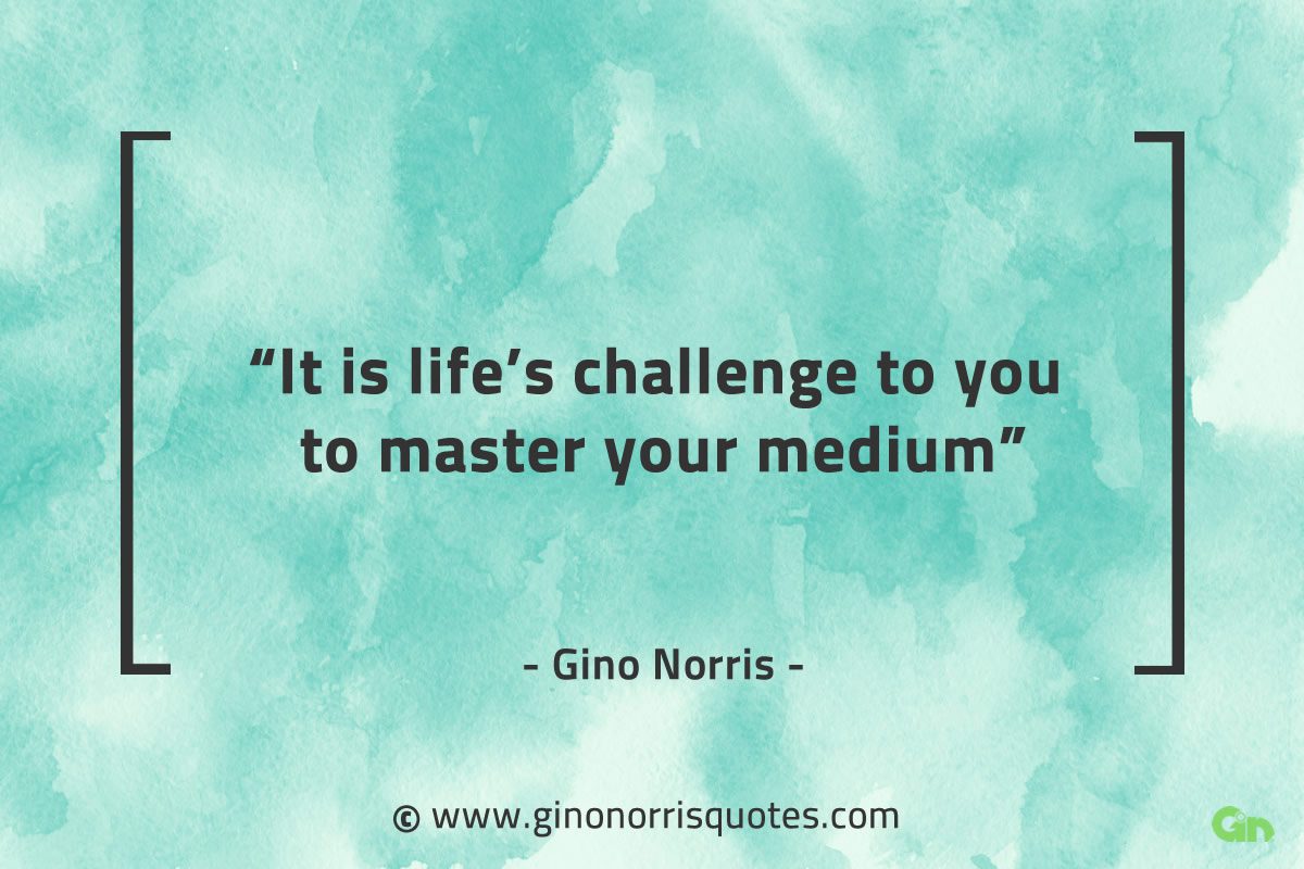 It is lifes challenge to you GinoNorrisQuotes
