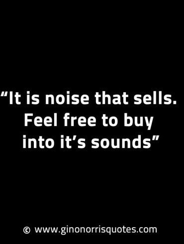 It is noise that sells GinoNorrisINTJQuotes