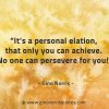 Its a personal elation that only you can achieve GinoNorrisQuotes