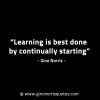 Learning is best done by continually starting GinoNorrisINTJQuotes