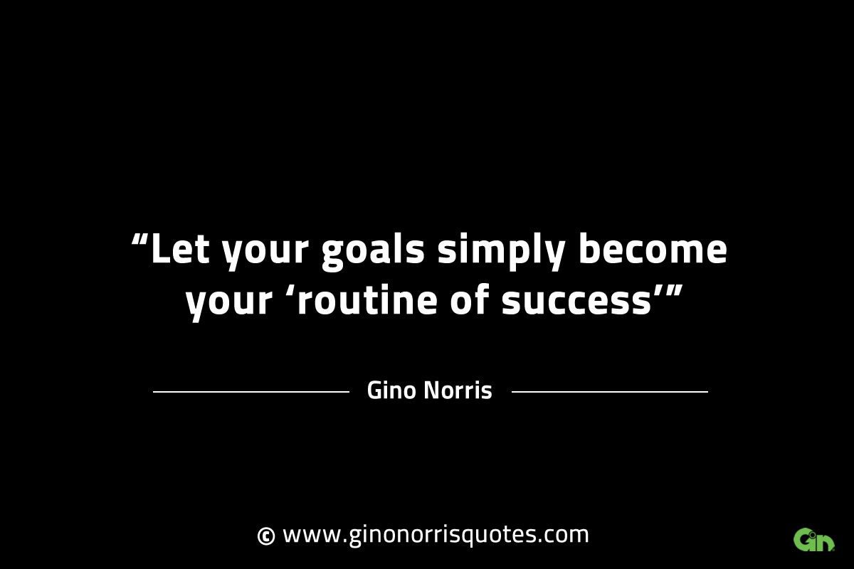Let your goals simply become GinoNorrisINTJQuotes 1