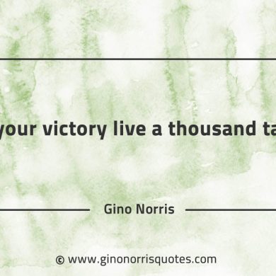 Let your victory live a thousand takes GinoNorrisQuotes