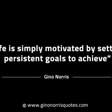 Life is simply motivated GinoNorrisINTJQuotes