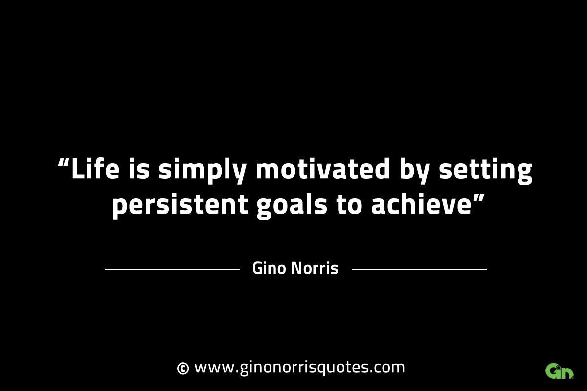 Life is simply motivated GinoNorrisINTJQuotes
