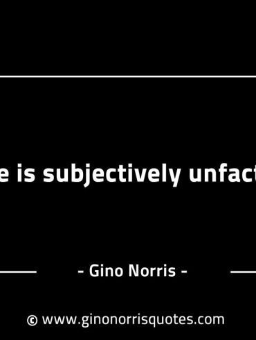 Love is subjectively unfactual GinoNorrisINTJQuotes