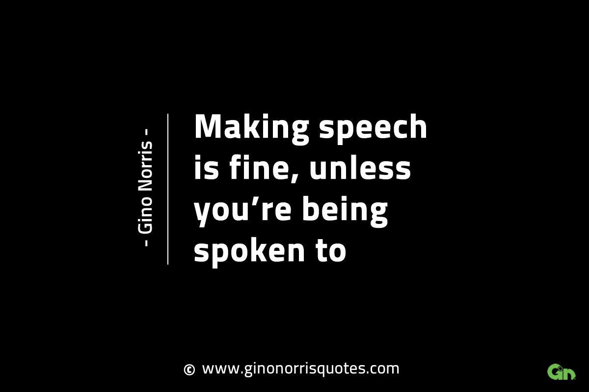 Making speech is fine GinoNorrisINTJQuotes