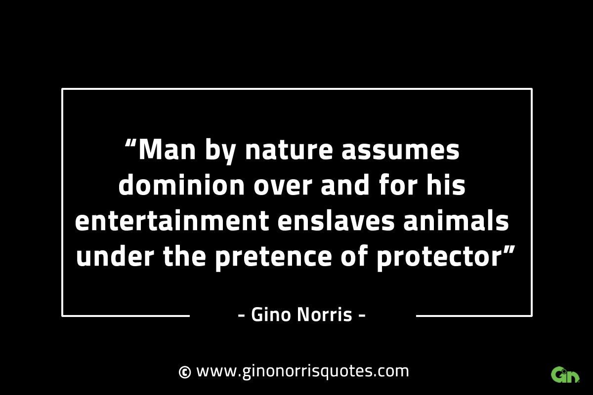 Man by nature assumes dominion over GinoNorrisINTJQuotes