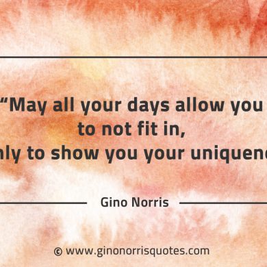 May all your days allow you to not fit in GinoNorrisQuotes