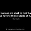 Most humans are stuck in their box GinoNorrisINTJQuotes