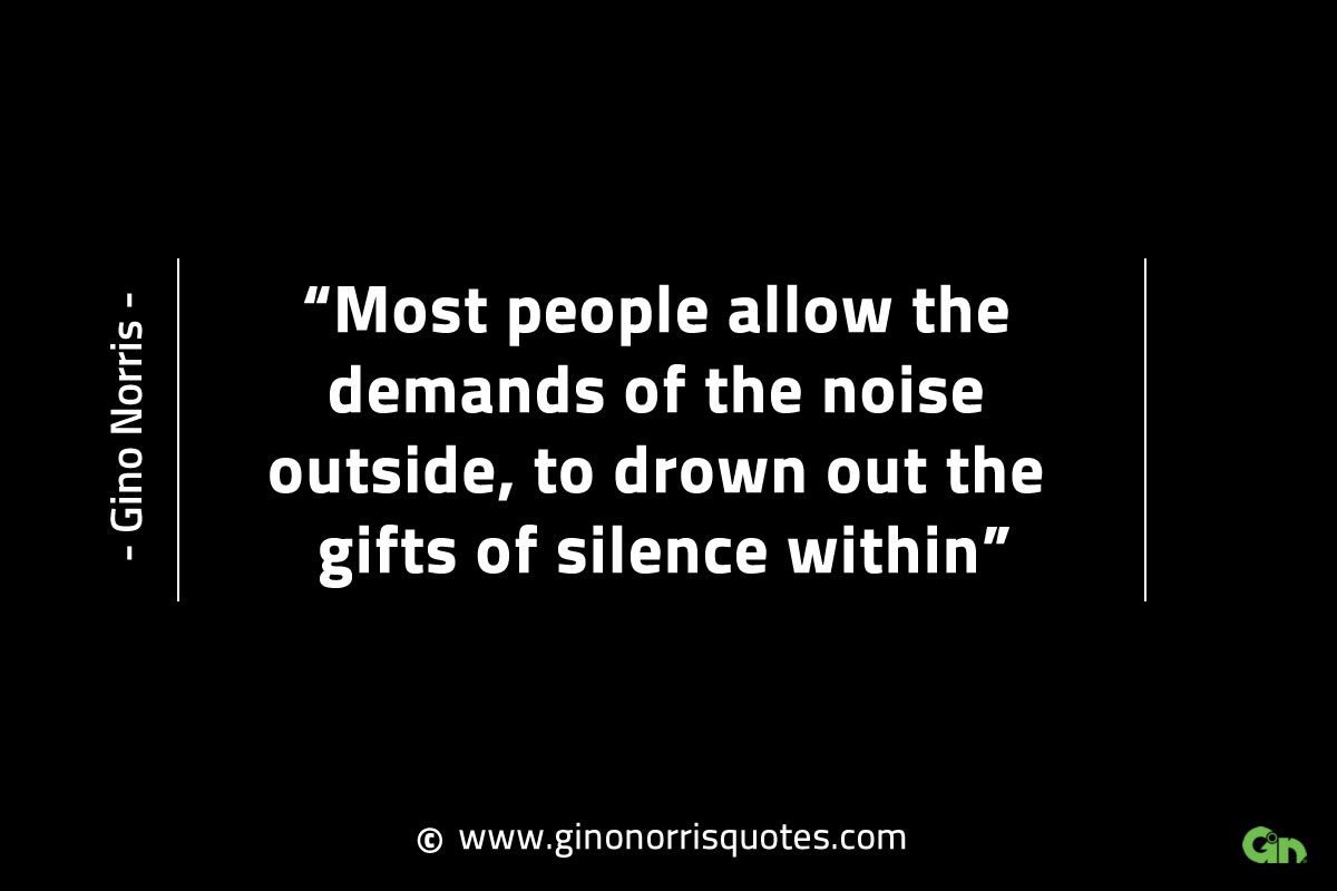 Most people allow the demands of the noise outside GinoNorrisINTJQuotes