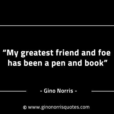 My greatest friend and foe has been GinoNorrisINTJQuotes
