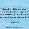 Negativity hits you when you allow it GinoNorrisQuotes