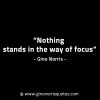 Nothing stands in the way of focus GinoNorrisINTJQuotes