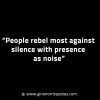 People rebel most against silence GinoNorrisINTJQuotes