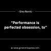 Performance is perfected obsession to GinoNorrisINTJQuotes
