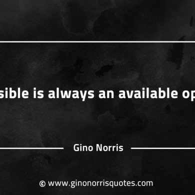 Possible is always an available option GinoNorrisQuotes