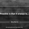 Possible is that it always is GinoNorrisQuotes