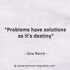 Problems have solutions as its destiny GinoNorrisQuotes