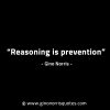 Reasoning is prevention GinoNorrisINTJQuotes