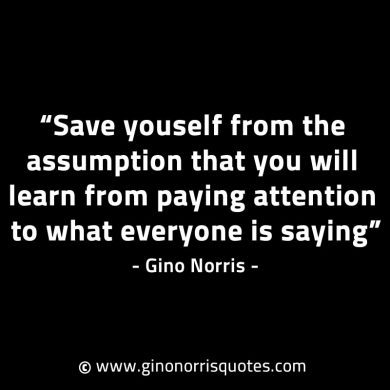 Save youself from the assumption GinoNorrisINTJQuotes
