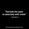Seclude the want to associate with noise GinoNorrisINTJQuotes