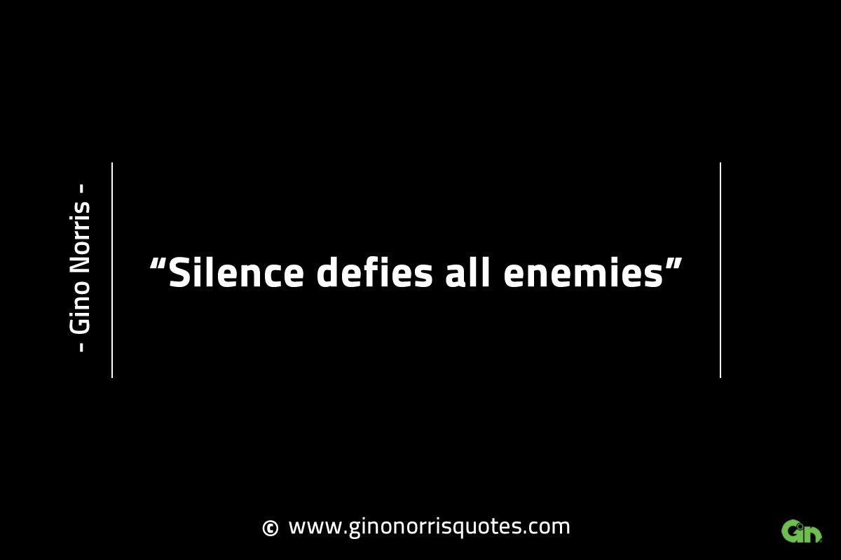 Silence defies all enemies GinoNorrisINTJQuotes