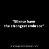 Silence have the strongest embrace GinoNorrisINTJQuotes