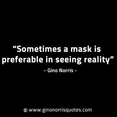Sometimes a mask is preferable GinoNorrisINTJQuotes