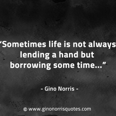 Sometimes life is not always lending a hand GinoNorrisQuotes