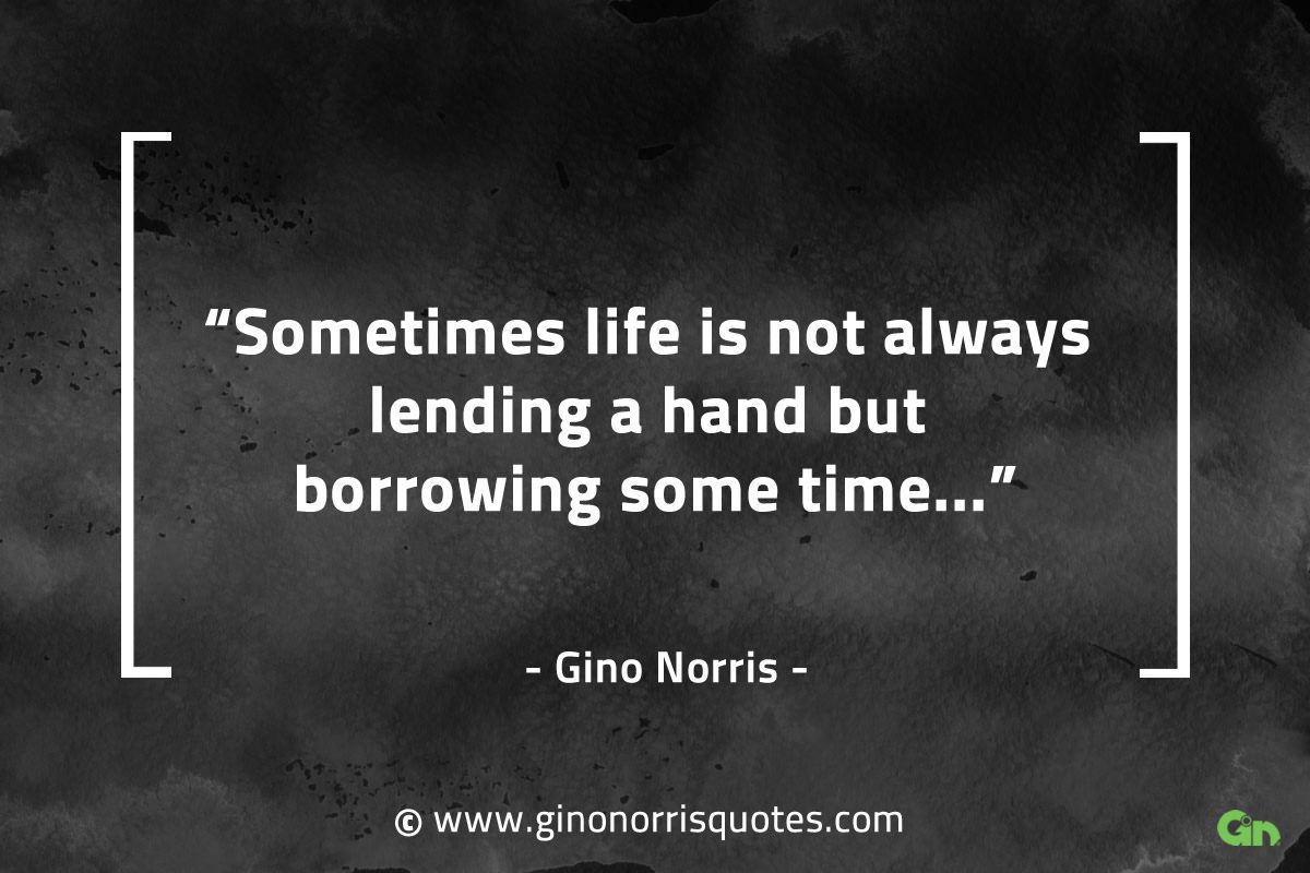 Sometimes life is not always lending a hand GinoNorrisQuotes