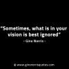 Sometimes what is in your vision is best ignored GinoNorrisINTJQuotes