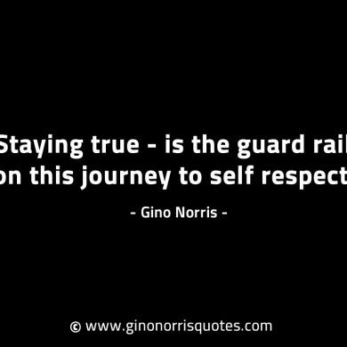 Staying true is the guard rails GinoNorrisINTJQuotes