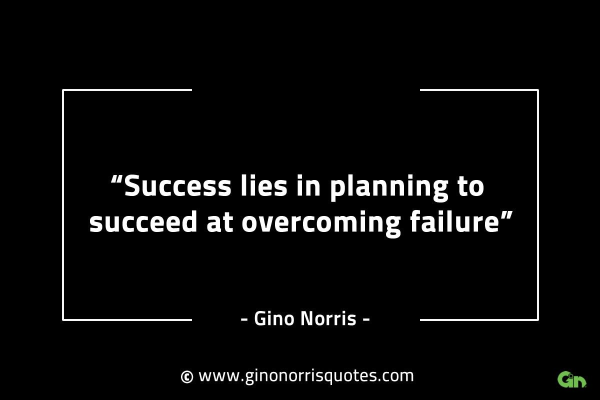 Success lies in planning to succeed GinoNorrisINTJQuotes